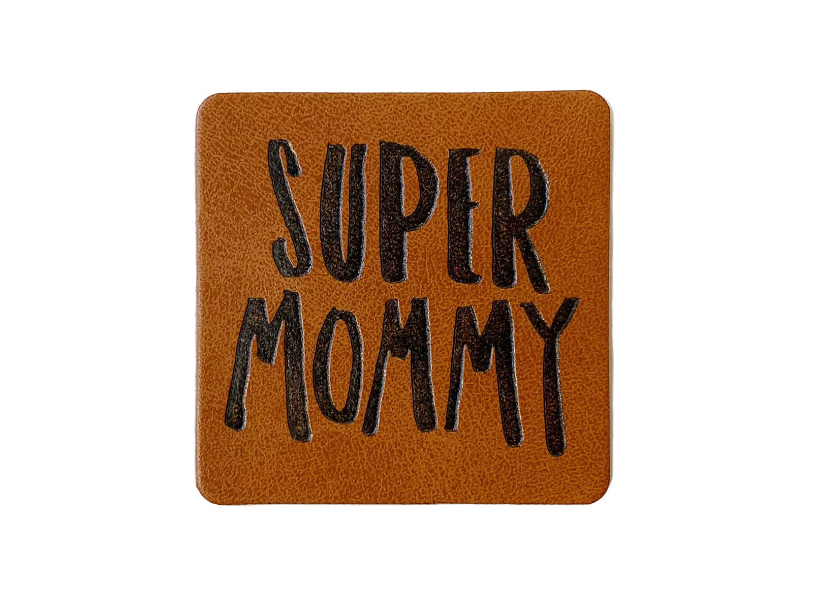 Label aus Kunstleder - "Super Mommy" in braun Label aus Kunstleder - "Super Mommy" in braun