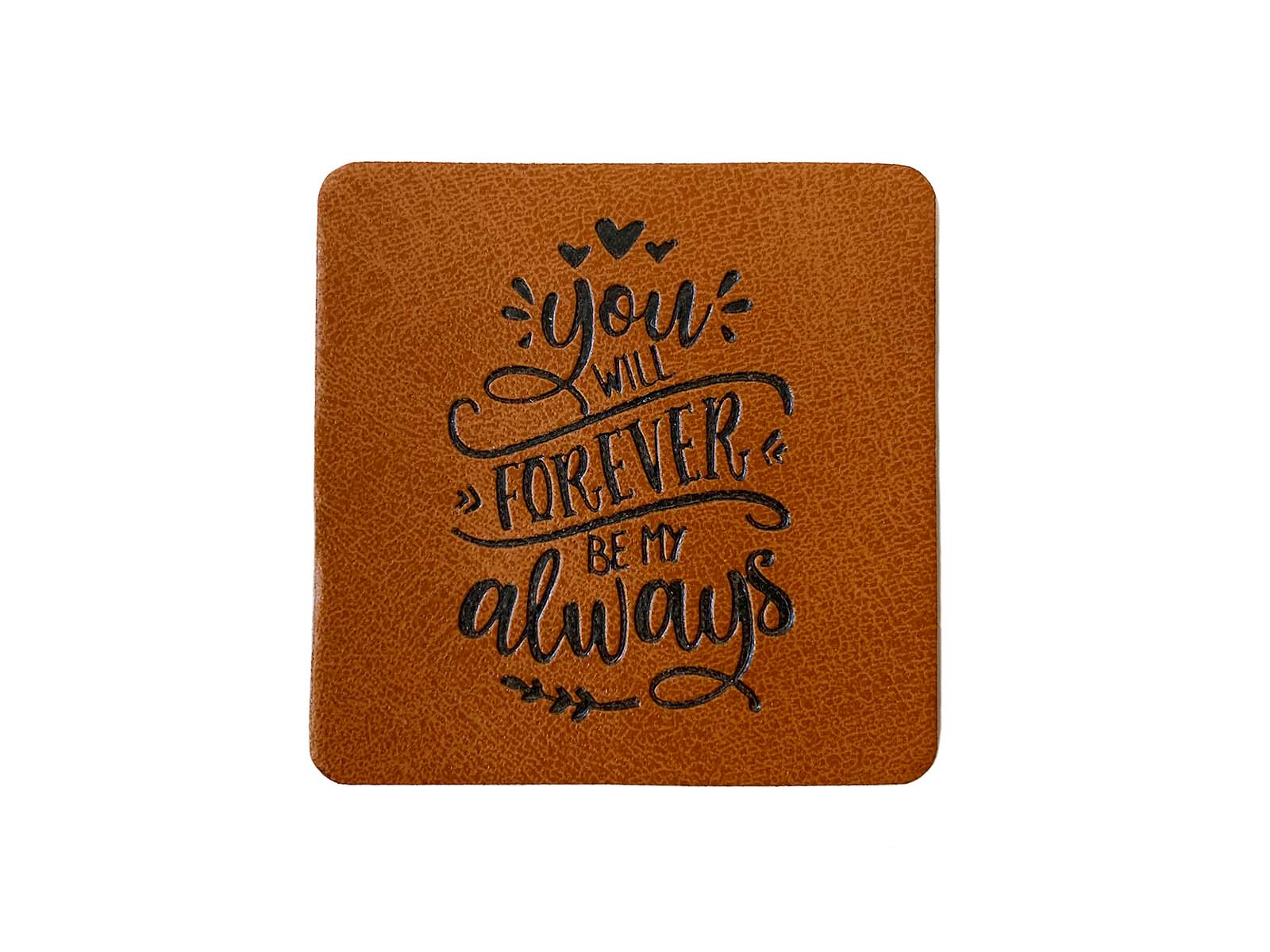Label aus Kunstleder - "You will forever be my always" in braun Label aus Kunstleder - "You will forever be my always" in braun